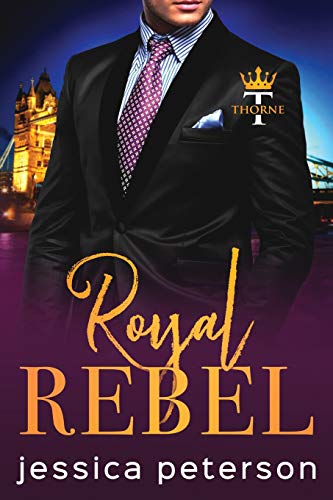 Book Cover Royal Rebel: An Enemies-to-Lovers Romance (Thorne Monarchs)