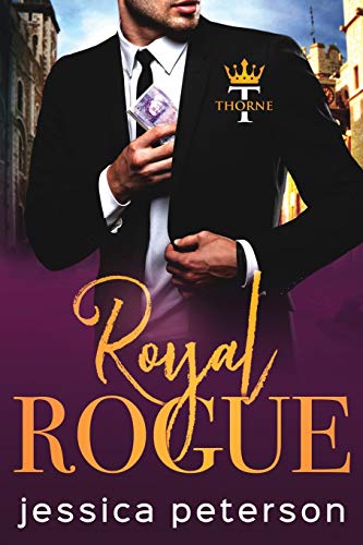 Book Cover Royal Rogue: A Steamy Royal Romance (Thorne Monarchs)