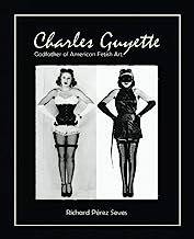 Book Cover CHARLES GUYETTE: Godfather of American Fetish Art [*Cream Paper Edition*] (Vintage Fetish History, Irving Klaw, John Willie, Bettie Page)