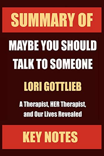 Book Cover SUMMARY OF: MAYBE YOU SHOULD TALK TO SOMEONE: A Therapist, HER Therapist, and Our Lives Revealed (Core Lessons in Less Than 1 Hour)