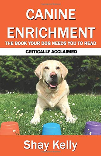 Book Cover CANINE ENRICHMENT: THE BOOK YOUR DOG NEEDS YOU TO READ