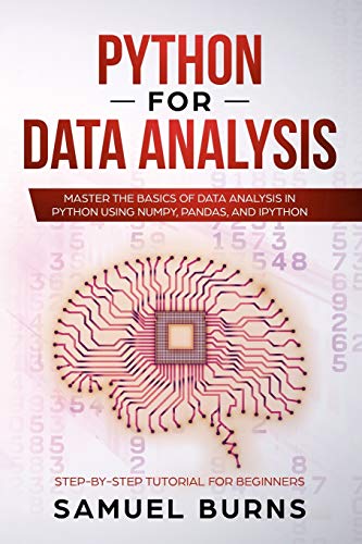 Book Cover Python For Data Analysis: Master the Basics of Data Analysis in Python Using Numpy, Pandas and IPython (Step-by-Step Tutorial for Beginners)