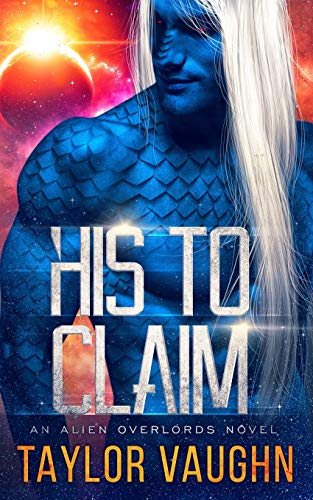 Book Cover His to Claim: A Sci-Fi Alien Romance (Alien Overlords)