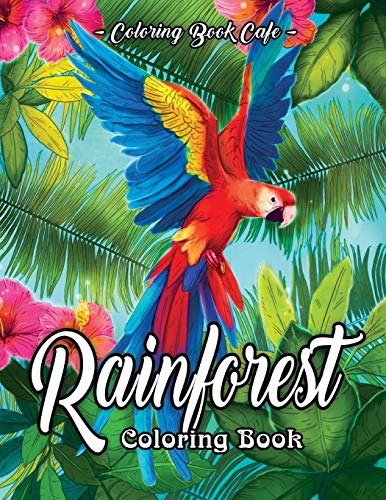 Book Cover Rainforest Coloring Book: An Adult Coloring Book Featuring Tropical Plants, Exotic Animals and Beautiful Rainforest Birds and Flowers