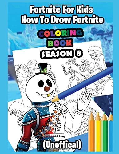 Book Cover Fortnite For Kids (Unoffical): How To Drow Fortnite - Coloring Book Season 8