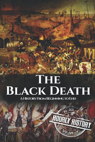 Book Cover The Black Death: A History From Beginning to End (Pandemic History)
