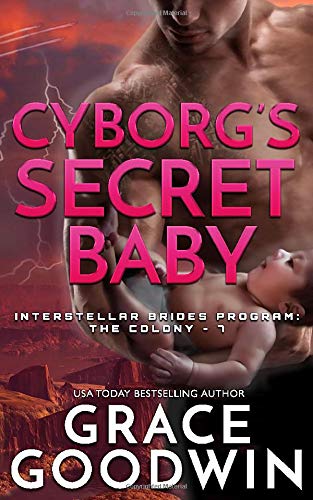 Book Cover Cyborg's Secret Baby (Interstellar BridesÂ® Program: The Colony)