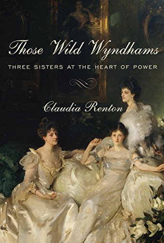 Book Cover Those Wild Wyndhams: Three Sisters at the Heart of Power
