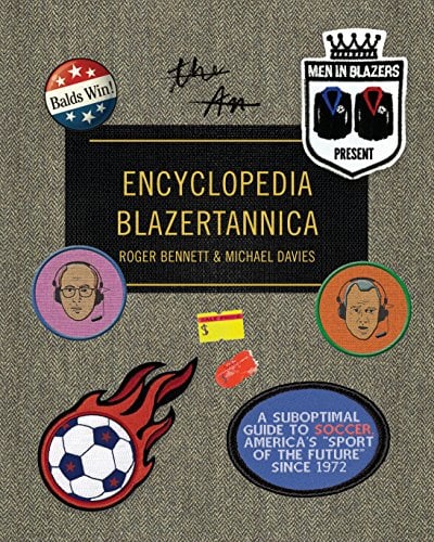 Book Cover Men in Blazers Present Encyclopedia Blazertannica: A Suboptimal Guide to Soccer, America's 