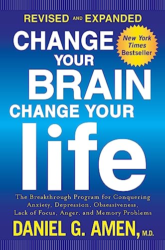 Book Cover Change Your Brain, Change Your Life (Revised and Expanded): The Breakthrough Program for Conquering Anxiety, Depression, Obsessiveness, Lack of Focus, Anger, and Memory Problems