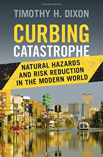 Book Cover Curbing Catastrophe: Natural Hazards and Risk Reduction in the Modern World