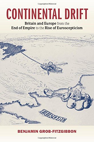 Book Cover Continental Drift: Britain and Europe from the End of Empire to the Rise of Euroscepticism