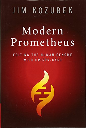 Book Cover Modern Prometheus: Editing the Human Genome with Crispr-Cas9