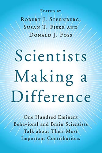 Book Cover Scientists Making a Difference: One Hundred Eminent Behavioral and Brain Scientists Talk about their Most Important Contributions