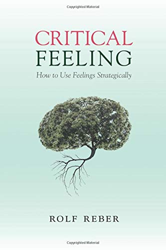Book Cover Critical Feeling: How to Use Feelings Strategically