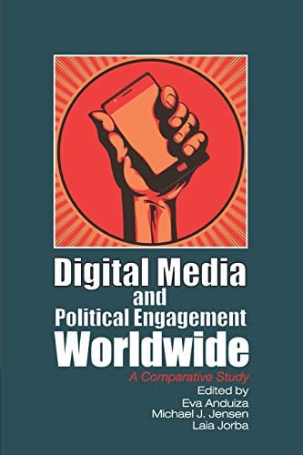 Book Cover Digital Media and Political Engagement Worldwide: A Comparative Study (Communication, Society and Politics)