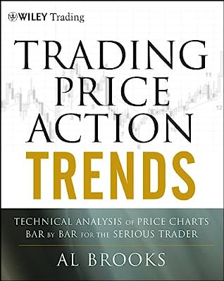 Book Cover Trading Price Action Trends: Technical Analysis of Price Charts Bar by Bar for the Serious Trader
