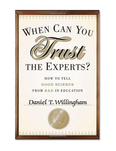 Book Cover When Can You Trust the Experts: How to Tell Good Science from Bad in Education