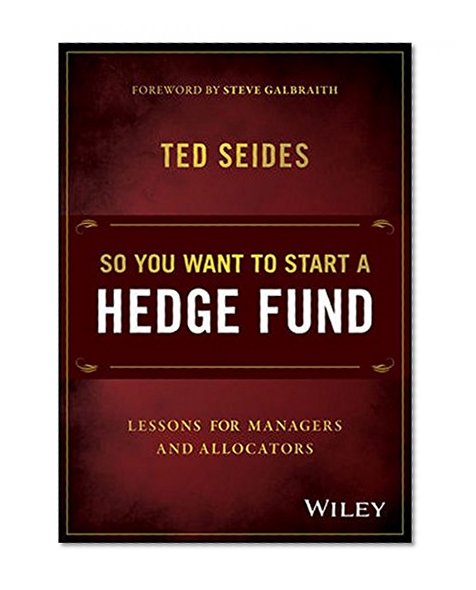 Book Cover So You Want to Start a Hedge Fund: Lessons for Managers and Allocators