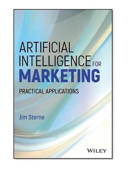 Book Cover Artificial Intelligence for Marketing: Practical Applications (Wiley and SAS Business Series)