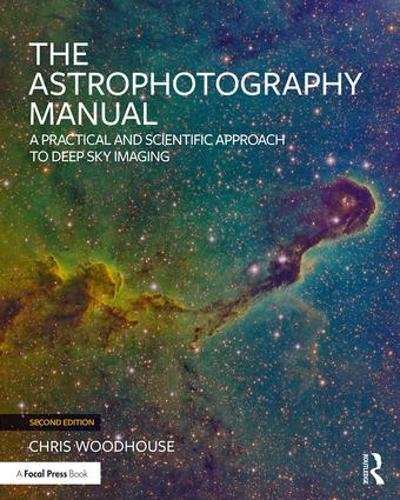 Book Cover The Astrophotography Manual: A Practical and Scientific Approach to Deep Sky Imaging