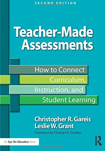 Book Cover Teacher-Made Assessments: How to Connect Curriculum, Instruction, and Student Learning (Eye on Education)