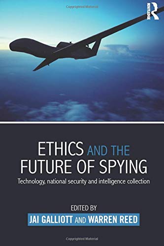 Book Cover Ethics and the Future of Spying: Technology, National Security and Intelligence Collection (Studies in Intelligence)