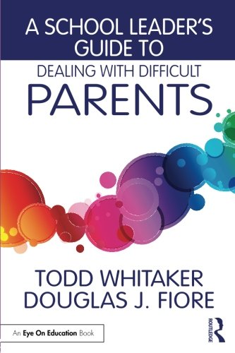 Book Cover A School Leader's Guide to Dealing with Difficult Parents