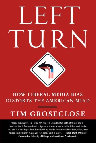 Book Cover Left Turn: How Liberal Media Bias Distorts the American Mind