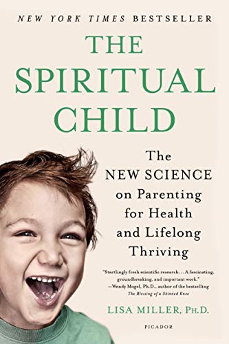 Book Cover The Spiritual Child: The New Science on Parenting for Health and Lifelong Thriving