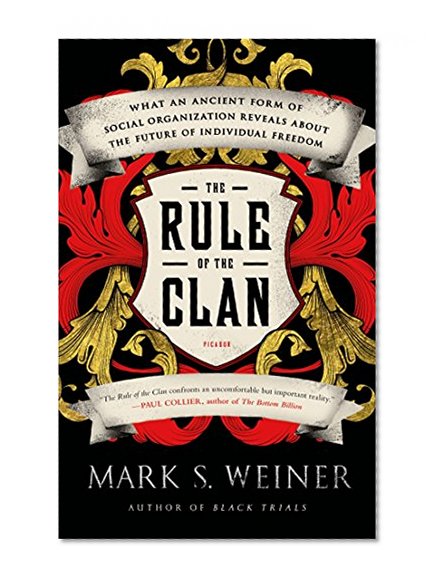 Book Cover The Rule of the Clan: What an Ancient Form of Social Organization Reveals About the Future of Individual Freedom