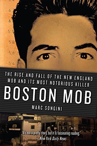 Book Cover Boston Mob: The Rise and Fall of the New England Mob and Its Most Notorious Killer
