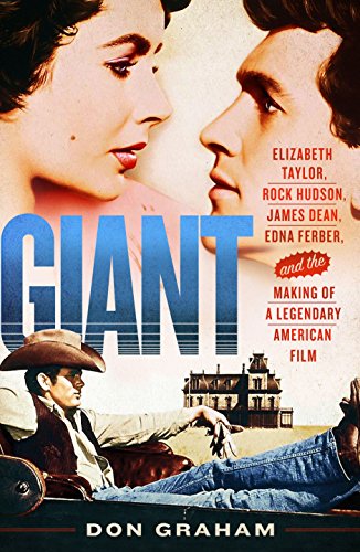 Book Cover Giant: Elizabeth Taylor, Rock Hudson, James Dean, Edna Ferber, and the Making of a Legendary American Film