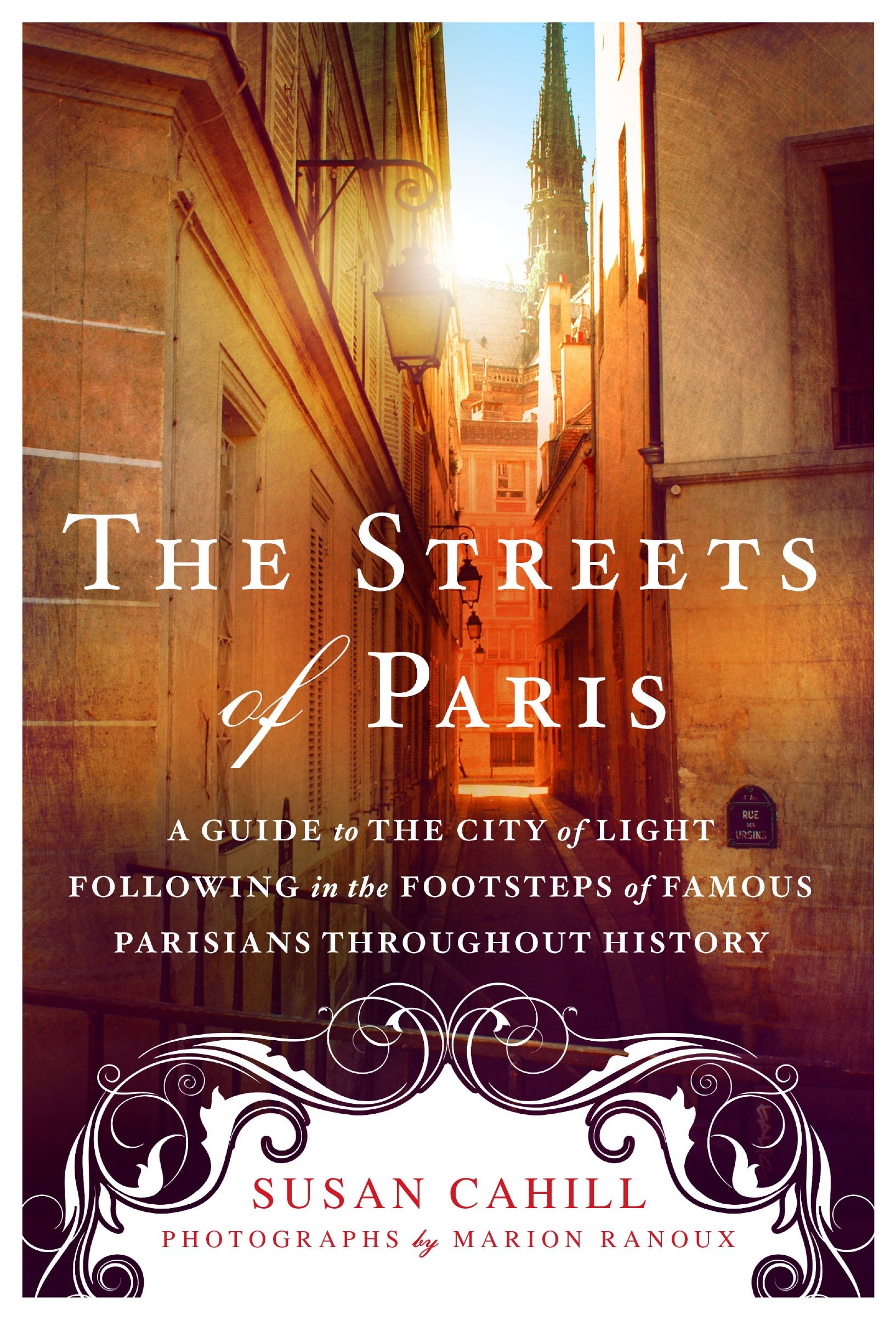 Book Cover The Streets of Paris: A Guide to the City of Light Following in the Footsteps of Famous Parisians Throughout History