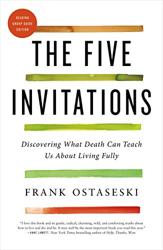 Book Cover The Five Invitations: Discovering What Death Can Teach Us About Living Fully