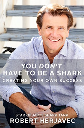 Book Cover You Don't Have to Be a Shark: Creating Your Own Success