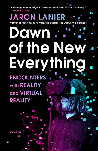 Book Cover Dawn of the New Everything: Encounters with Reality and Virtual Reality