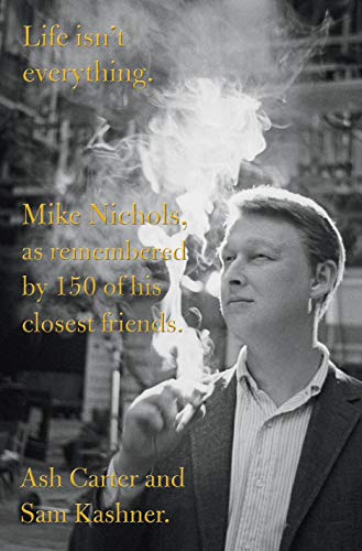 Book Cover Life isn't everything: Mike Nichols, as remembered by 150 of his closest friends.