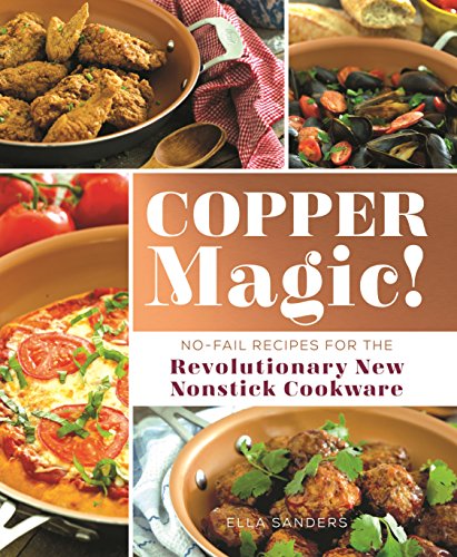Book Cover Copper Magic!: No-Fail Recipes for the Revolutionary New Nonstick Cookware