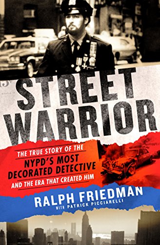 Book Cover Street Warrior: The True Story of the NYPD's Most Decorated Detective and the Era That Created Him