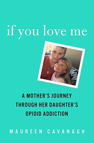 Book Cover If You Love Me: A Mother's Journey Through Her Daughter's Opioid Addiction