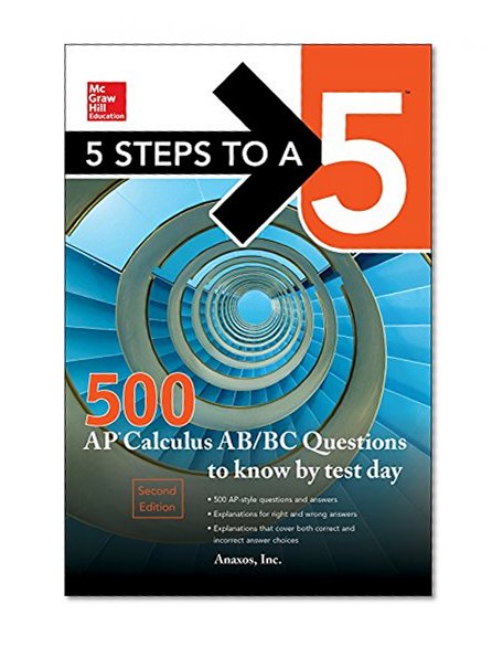 Book Cover 5 Steps to a 5 500 AP Calculus AB/BC Questions to Know by Test Day, Second Edition