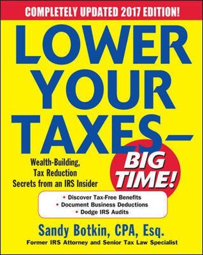 Book Cover Lower Your Taxes - BIG TIME! 2017-2018 Edition: Wealth Building, Tax Reduction Secrets from an IRS Insider