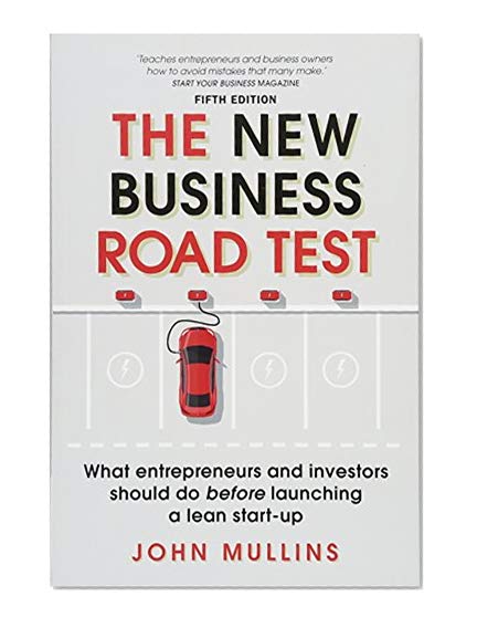 Book Cover The New Business Road Test: What entrepreneurs and investors should do before launching a lean start-up (5th Edition)
