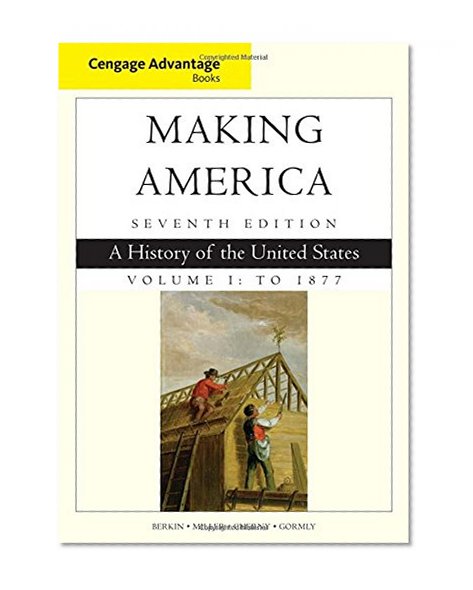 Book Cover Cengage Advantage Books: Making America, Volume 1 To 1877: A History of the United States (Cengage Advantage Edition)