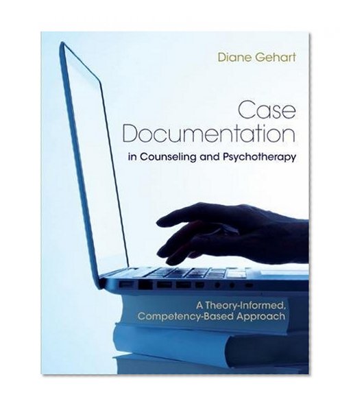 Book Cover Case Documentation in Counseling and Psychotherapy: A Theory-Informed, Competency-Based Approach