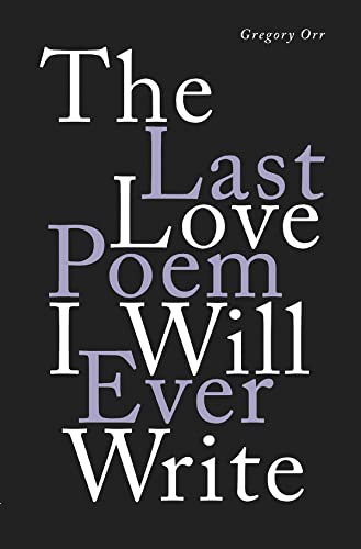 Book Cover The Last Love Poem I Will Ever Write: Poems