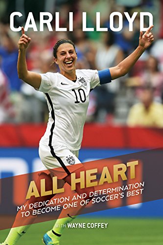 Book Cover All Heart: My Dedication and Determination to Become One of Soccer's Best