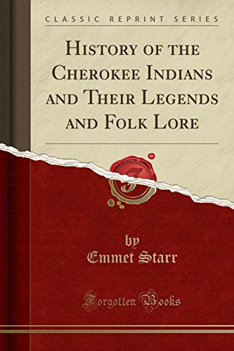 Book Cover History of the Cherokee Indians and Their Legends and Folk Lore (Classic Reprint)