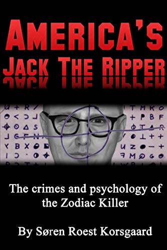 Book Cover America's Jack The Ripper: The Crimes and Psychology of the Zodiac Killer